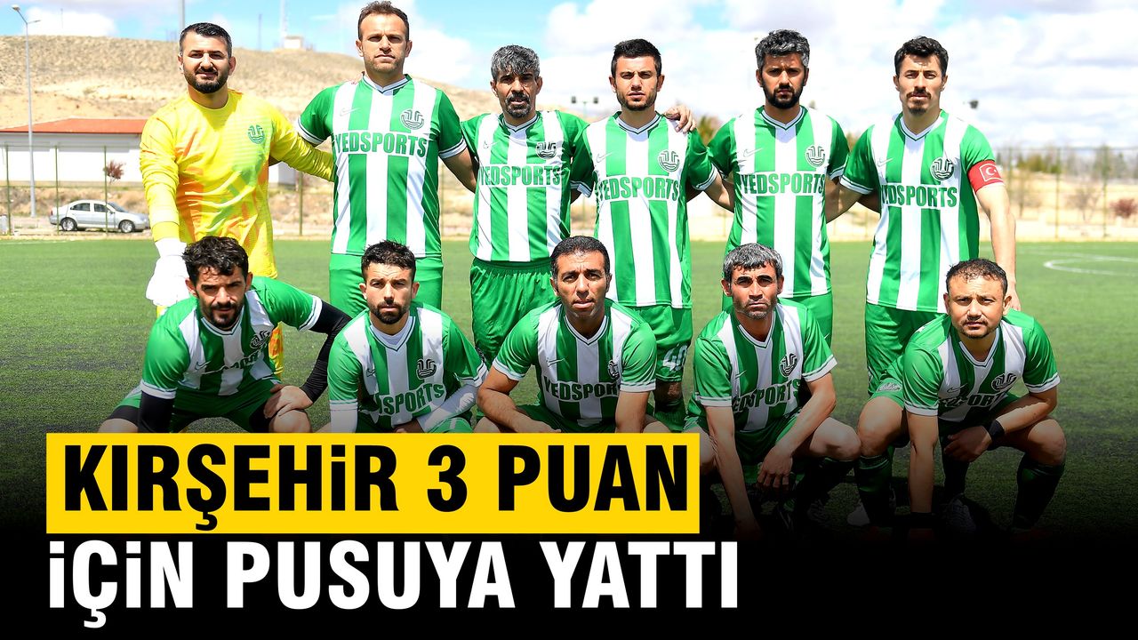 KIRŞEHİR, 3 PUAN İÇİN PUSUYA YATTI