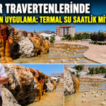 Kırşehir Travertenlerinde Dikkat Çeken Uygulama: Termal Su Saatlik Mi?