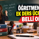 Öğretmenlerin Ek Ders Ücretleri Belli Oldu