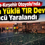 Ankara-Kırşehir Otoyolu’nda Soda Yüklü TIR Devrildi: Sürücü Yaralandı