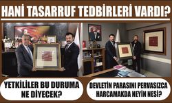 HANİ TASARRUF TEDBİRLERİ VARDI?