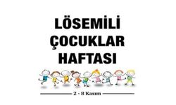 LÖSEMİLİ ÇOCUKLAR HAFTASI: NE KADAR FARKINDAYIZ?