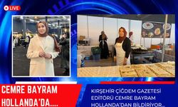 Kırşehir Çiğdem'in Editörü Hollanda'dan bildiriyor