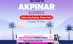 “Gezici Kanser Tarama Aracı” Akpınar’da!