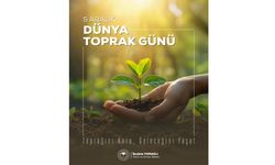 Bakanlıktan Dünya Toprak Günü Mesajı: "Toprak Varsa Hayat Var"
