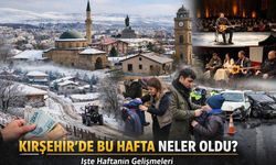 Kırşehir’de Bu Hafta Neler Oldu? İşte Haftanın Gelişmeleri