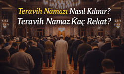 Teravih Namazı Nasıl Kılınır? Teravih Namazı Kaç Rekat?