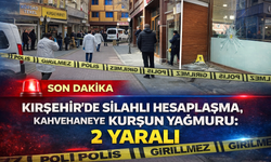 Kırşehir’de Silahlı Hesaplaşma, Kahvehaneye Kurşun Yağmuru: 2 yaralı