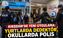 Kırşehir’de yeni uygulama: Yurtlarda dedektör, okullarda polis