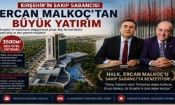 KIRŞEHİR’İN SAKIP SABANCISI ERCAN MALKOÇ’TAN BÜYÜK YATIRIM
