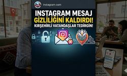 Instagram Mesajlardaki ‘Gizliliği’ Kaldırdı: Kırşehirli Kullanıcılar Tedirgin!