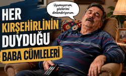 Kırşehirli Babaların Efsaneleşen Sözleri