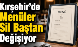 Kırşehir'de Menüler Değişiyor! Restoran ve Kafeler İçin Yeni Zorunluluk