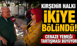 Kırşehir'e Sorduk: Cenaze Evinde Yemek Verilmeli mi? Cevaplar Şaşırttı