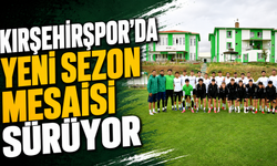 Kırşehirspor'da yeni sezon mesaisi sürüyor