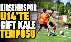 KIRŞEHİRSPOR U14'TE ÇİFT KALE TEMPOSU