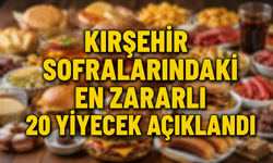 İlk Sıradaki Ürün Kırşehir’de Her Gün Tüketiliyor: En Zararlı 20 Yiyecek Açıklandı