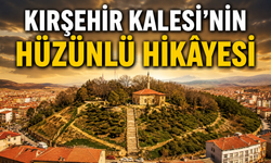 Kırşehir Kalesi'nin Altında Yatan Hüzünlü Efsane Duyanları Şaşırtıyor