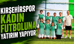 Kırşehirspor Kadın Futboluna yatırım yapıyor