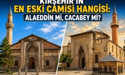 Kırşehir'in En Eski Camisi Hangisi: Alaeddin mi, Cacabey mi?