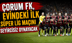 Çorum FK, evindeki ilk Süper Lig maçını seyircisiz oynayacak