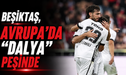 Beşiktaş, Avrupa'da "dalya" peşinde