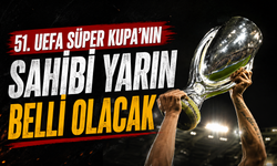 51. UEFA Süper Kupa'nın sahibi yarın belli olacak