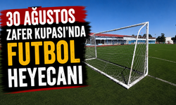 30 Ağustos Zafer Kupası’nda futbol heyecanı