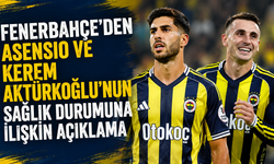 Fenerbahçe'den Asensio ve Kerem Aktürkoğlu'nun sağlık durumuna ilişkin açıklama