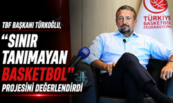 TBF Başkanı Türkoğlu, "Sınır Tanımayan Basketbol" projesini değerlendirdi