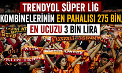 Trendyol Süper Lig kombinelerinin en pahalısı 275 bin, en ucuzu 3 bin lira