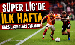 Süper Lig'de ilk hafta karşılaşmaları oynandı