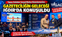 Yapay Zekâdan Sosyal Medya Düzenlemesine: Gazeteciliğin Geleceği Iğdır’da Konuşuldu