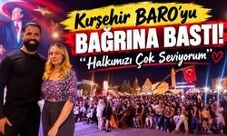 Kırşehir BARO’yu Bağrına Bastı! “Halkımızı Çok Seviyorum”