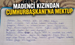 Madenci Kızından Cumhurbaşkanı’na Mektup