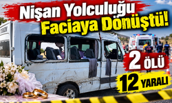 Nişan Yolculuğu Faciaya Dönüştü: 2 Ölü, 12 Yaralı