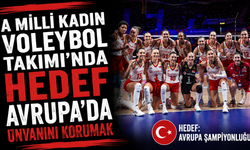 A Milli Kadın Voleybol Takımı'nda hedef Avrupa'da ünvanını korumak