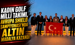 Kadın Golf Milli Takımı, Avrupa Shield Şampiyonası'nda altın madalya kazandı