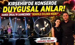 Kırşehir’de Konserde Duygusal Anlar! Hande Ünsal’ın Sahnesinde “Benimle Evlenir misin?”