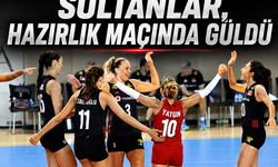 Sultanlar, hazırlık maçında güldü