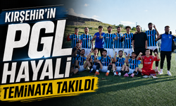 Kırşehir’in PGL hayali teminata takıldı