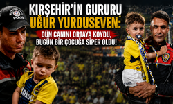 Kırşehir’in Gururu Uğur Yurduseven: Dün Canını Ortaya Koydu, Bugün Bir Çocuğa Siper Oldu!