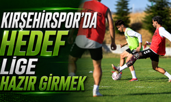 Kırşehirspor'da hedef lige hazır girmek