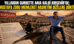 Yıllardır Gurbette Ama Kalbi Kırşehir’de: Mustafa Zobu Memleket Hasretini Dizelere Döktü