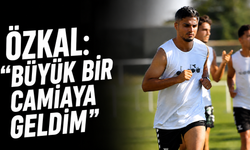Özkal: “Büyük bir camiaya geldim”