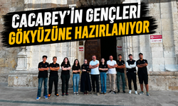 Cacabey’in gençleri gökyüzüne hazırlanıyor
