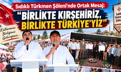 Sıdıklı Türkmen Şöleni’nde Ortak Mesaj: “Birlikte Kırşehiriz, Birlikte Türkiye’yiz”