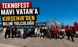 TEKNOFEST Mavi Vatan’a Kırşehir’den bilim yolculuğu