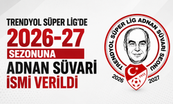 Trendyol Süper Lig'de 2026-27 sezonuna Adnan Süvari ismi verildi