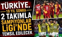 Türkiye, 19 yıl sonra 2 takımla Şampiyonlar Ligi'nde temsil edilecek